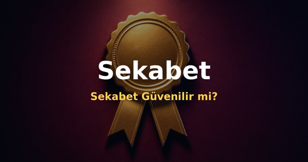 Sekabet Güvenilir mi? - Sekabet